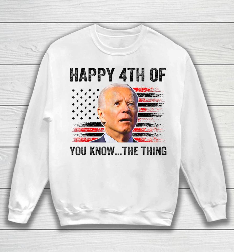 Biden Confused Merry Happy 4Th Of You Know The Thing Sweatshirt