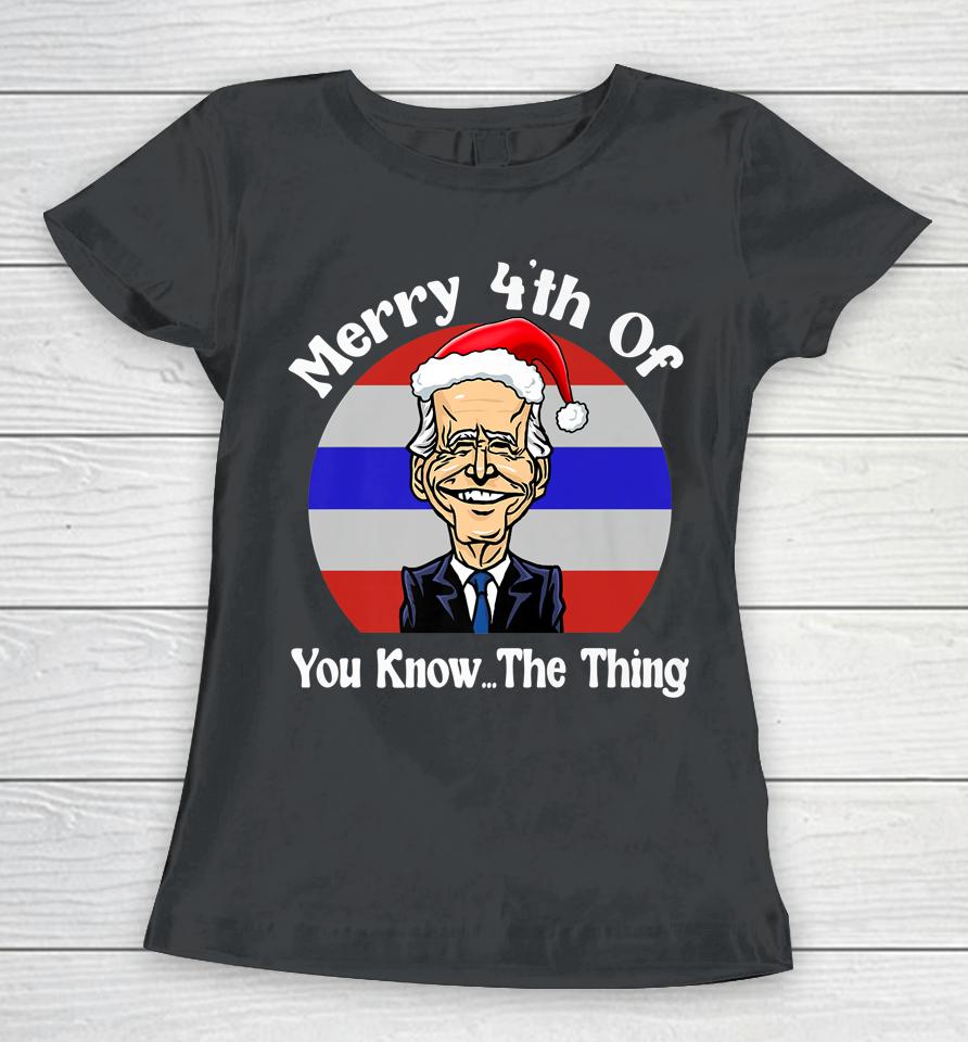 Biden Confused Merry Happy 4Th Of You Know The Thing Women T-Shirt