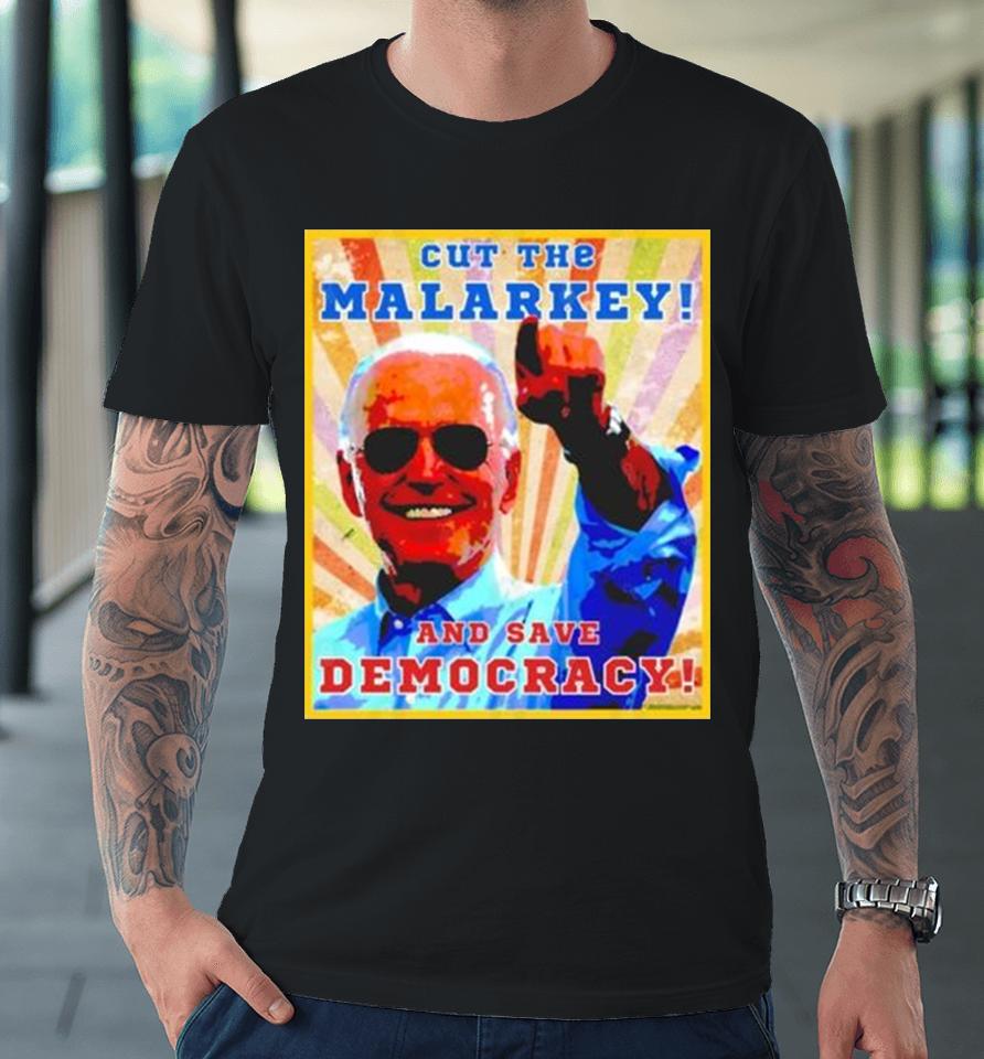 Biden Cut The Malarkey And Save Democracy Premium T-Shirt
