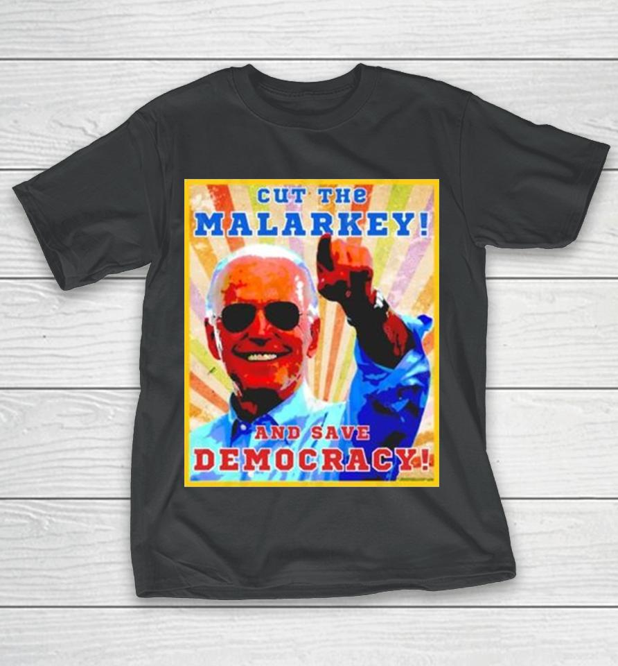 Biden Cut The Malarkey And Save Democracy T-Shirt