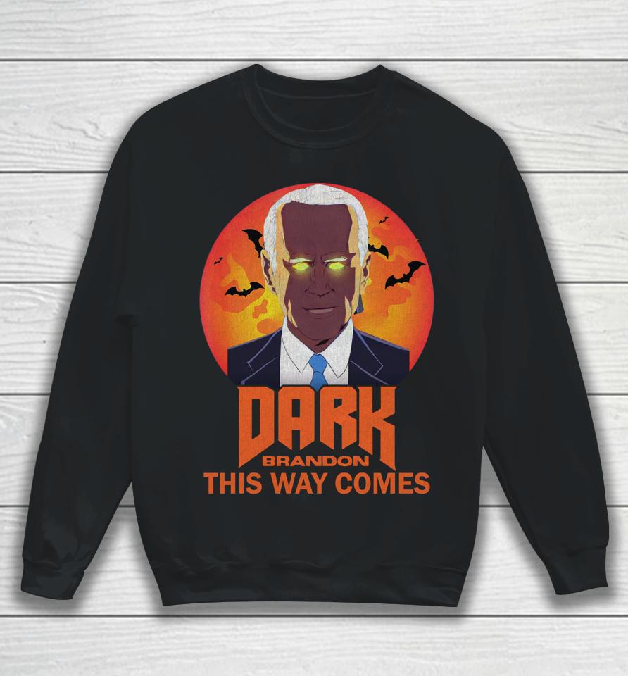 Biden Dark Brandon This Way Comes Halloween Funny Sweatshirt