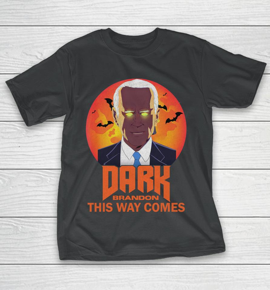 Biden Dark Brandon This Way Comes Halloween Funny T-Shirt