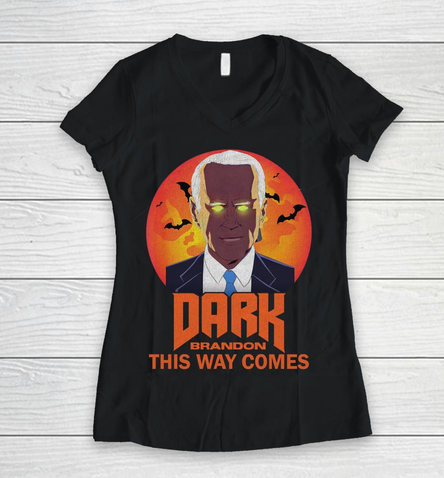 Biden Dark Brandon This Way Comes Halloween Funny Women V-Neck T-Shirt