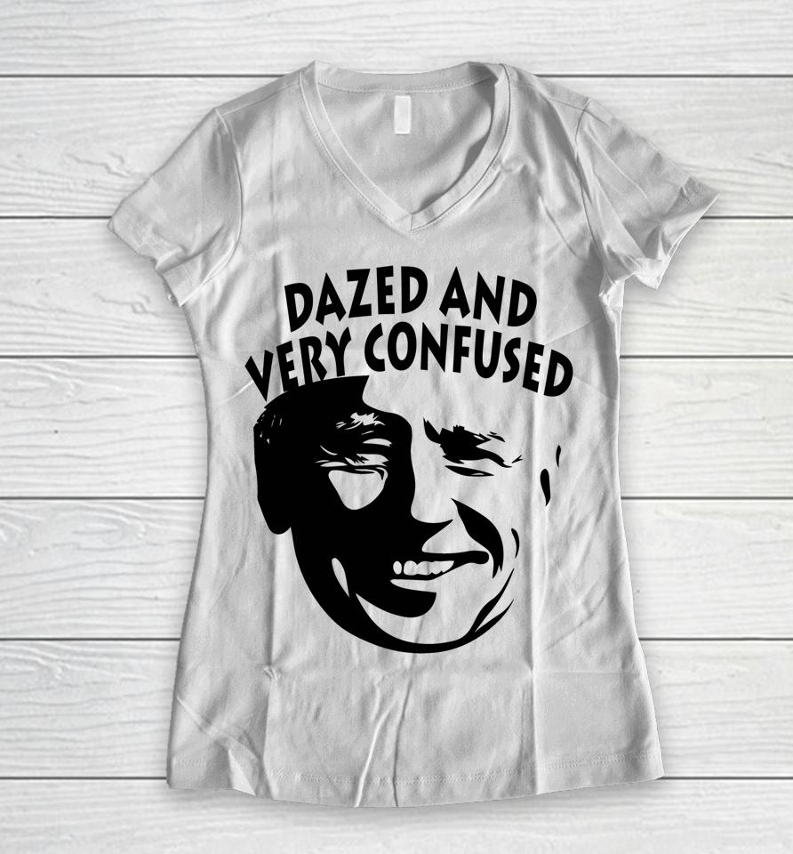 Biden Dazed And Very Confused Funny Anti Joe Biden Women V-Neck T-Shirt