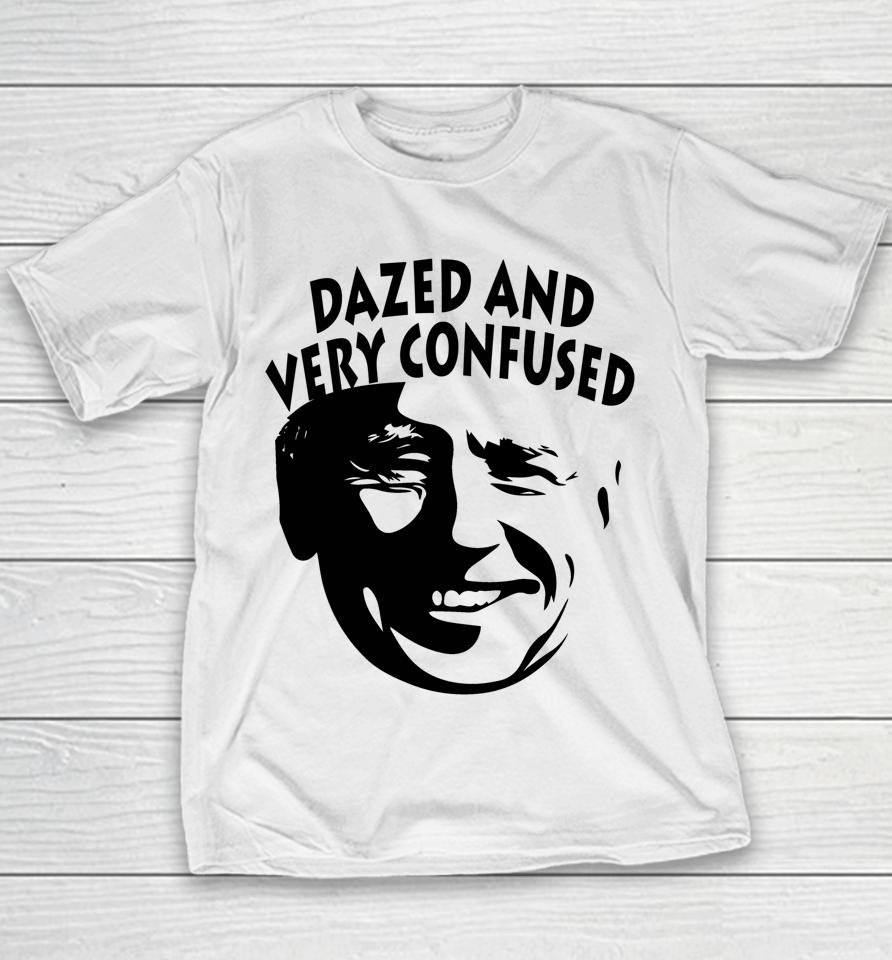Biden Dazed And Very Confused Funny Anti Joe Biden Youth T-Shirt
