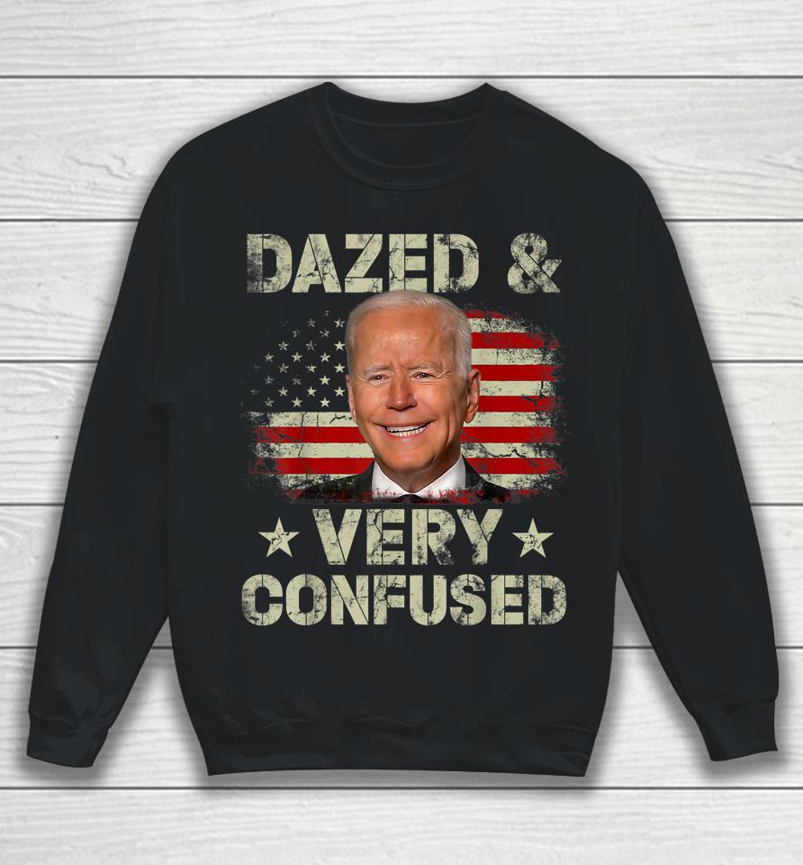 Biden Dazed And Very Confused Funny Sweatshirt