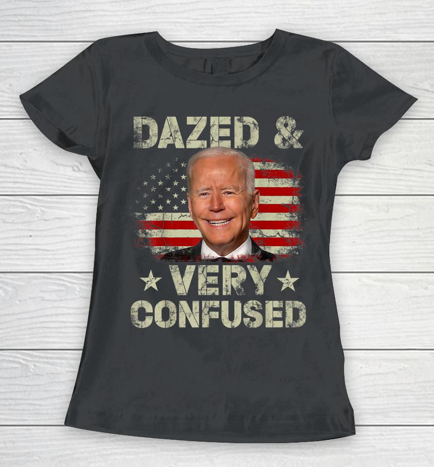 Biden Dazed And Very Confused Funny Women T-Shirt