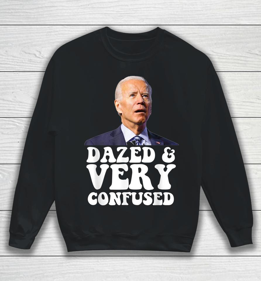 Biden Dazed And Very Confused Sweatshirt