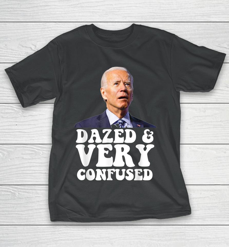 Biden Dazed And Very Confused T-Shirt
