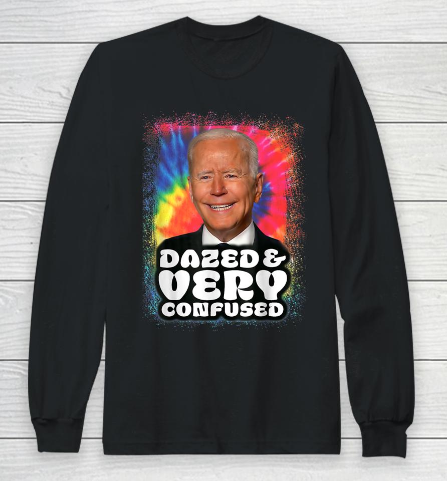Biden Dazed And Very Confused Tiedye Funny Long Sleeve T-Shirt