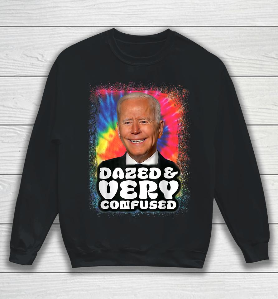 Biden Dazed And Very Confused Tiedye Funny Sweatshirt