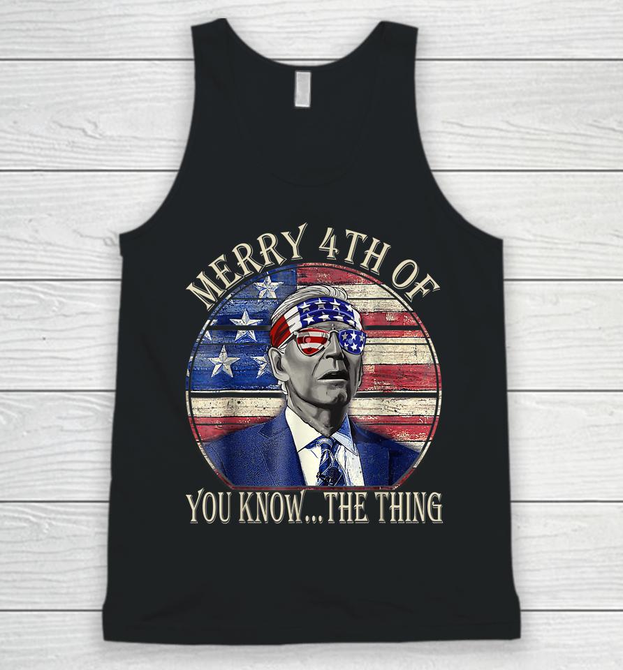 Biden Dazed Happy 4Th July Merry 4Th Of You Know The Thing Unisex Tank Top