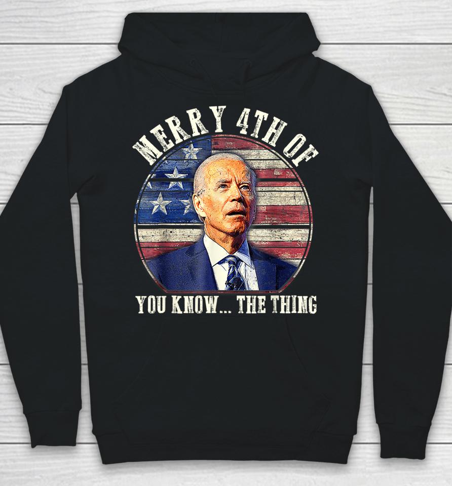 Biden Dazed Merry 4Th Of You Know The Thing Hoodie