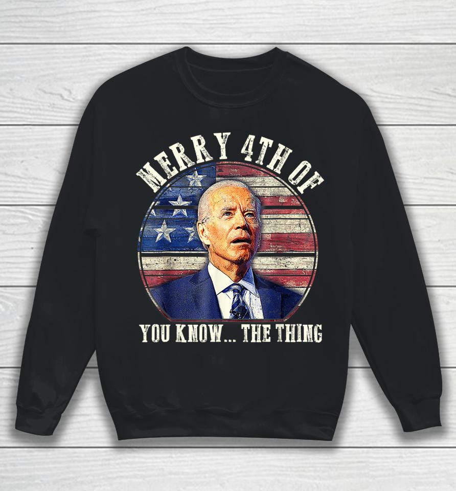 Biden Dazed Merry 4Th Of You Know The Thing Sweatshirt