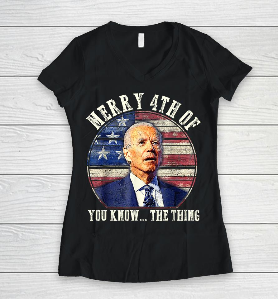 Biden Dazed Merry 4Th Of You Know The Thing Women V-Neck T-Shirt