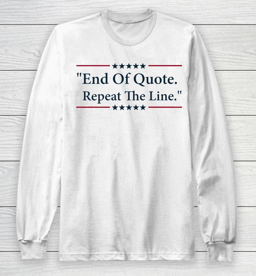 Biden End Of Quote Repeat The Line Long Sleeve T-Shirt