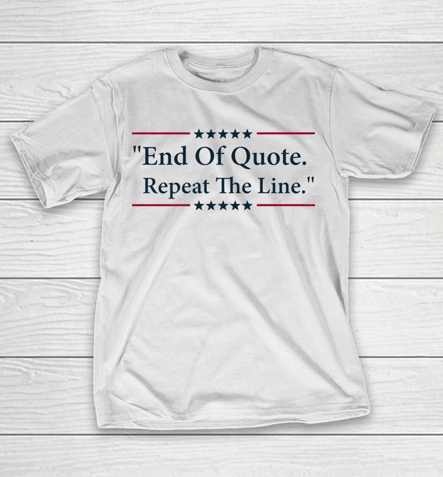 Biden End Of Quote Repeat The Line T-Shirt