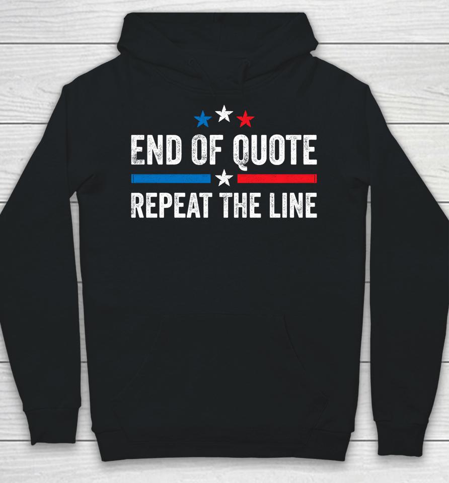 Biden End Of Quote Shirt Biden End Of Quote Repeat The Line Hoodie