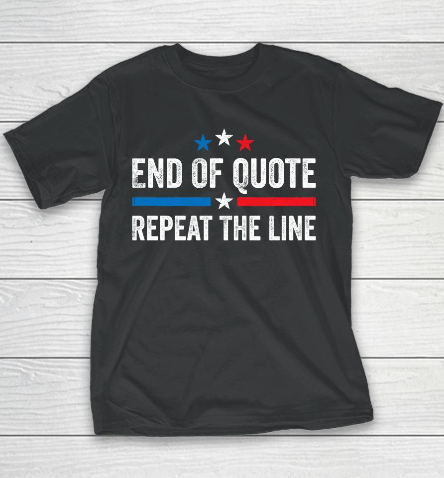Biden End Of Quote Shirt Biden End Of Quote Repeat The Line Youth T-Shirt