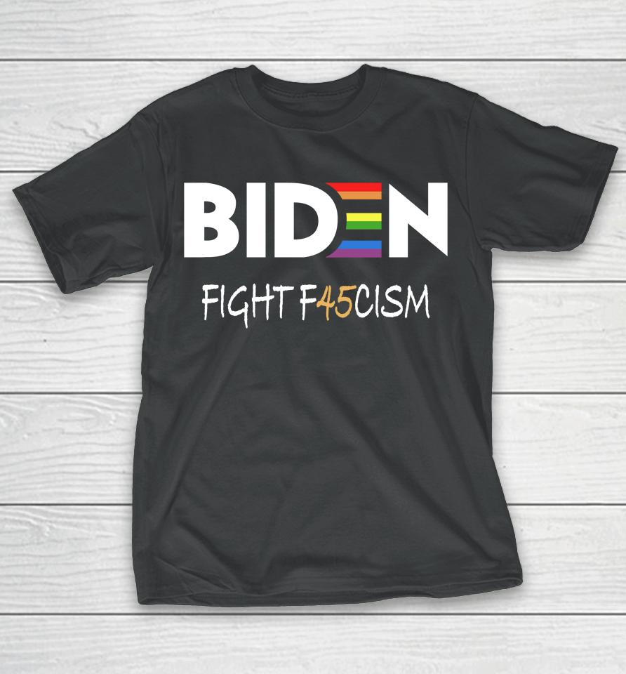 Biden Fight F45Cism T-Shirt