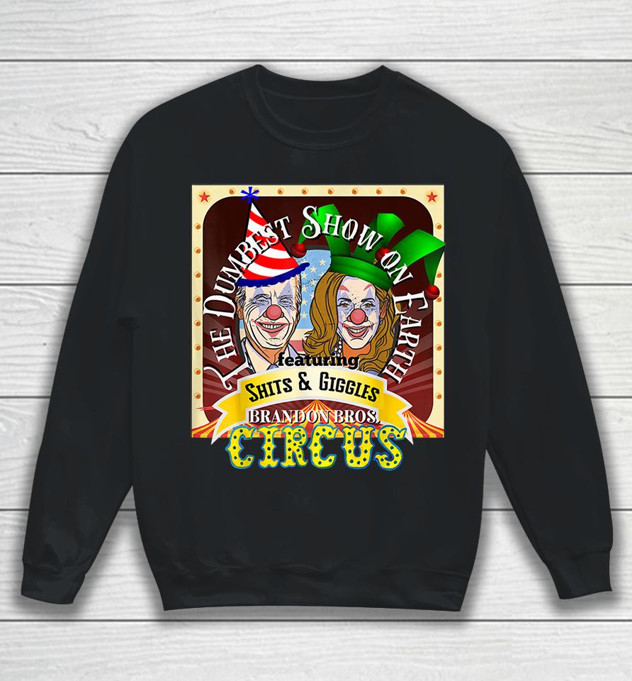 Biden Harris Dumbest Show On Earth Featuring Shits And Giggles Circus Sweatshirt