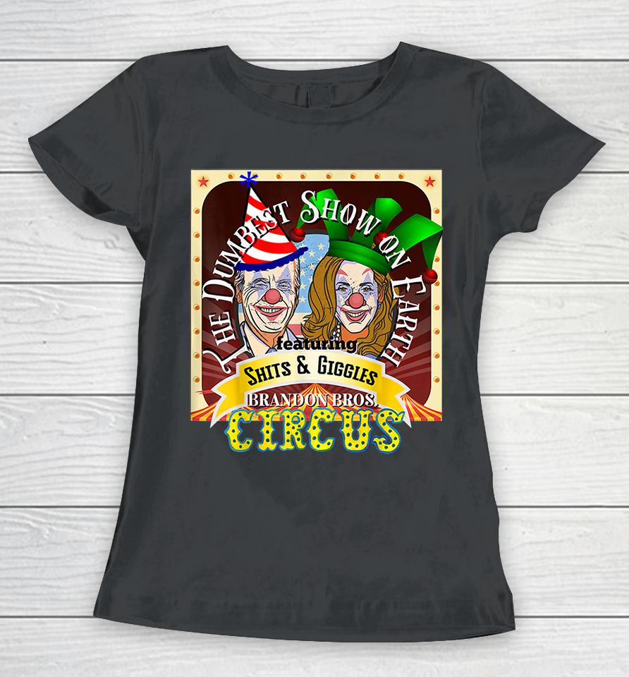 Biden Harris Dumbest Show On Earth Featuring Shits And Giggles Circus Women T-Shirt