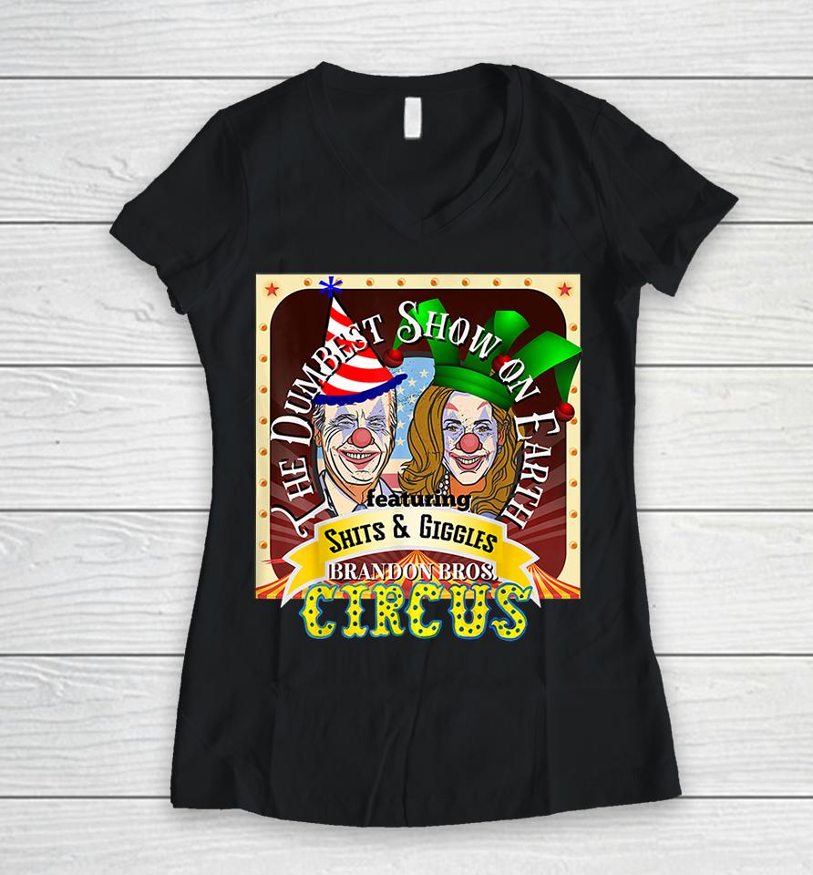 Biden Harris Dumbest Show On Earth Featuring Shits And Giggles Circus Women V-Neck T-Shirt