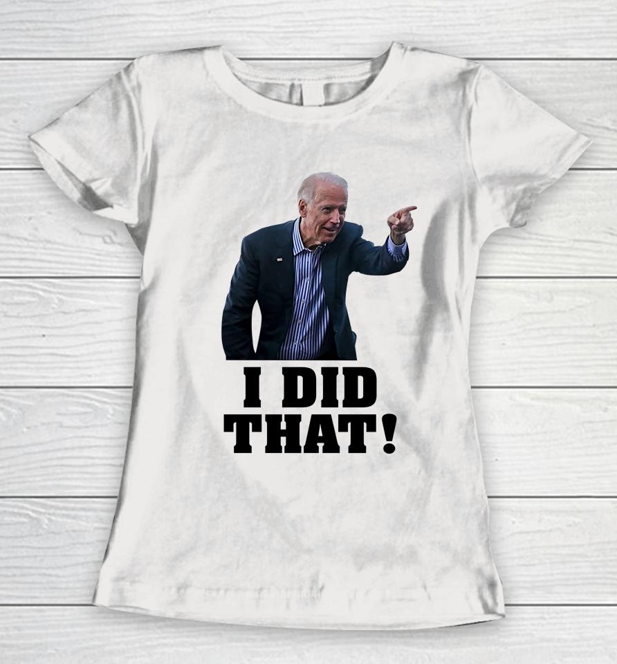 Biden I Did That Women T-Shirt