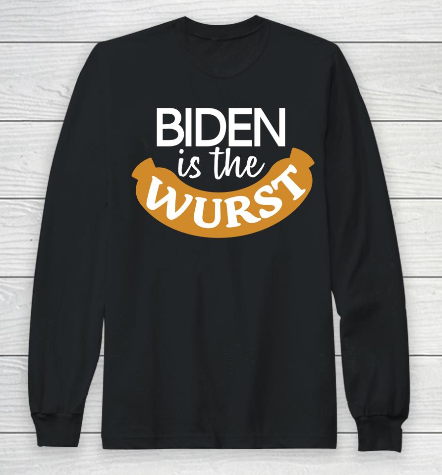Biden Is The Wurst Long Sleeve T-Shirt