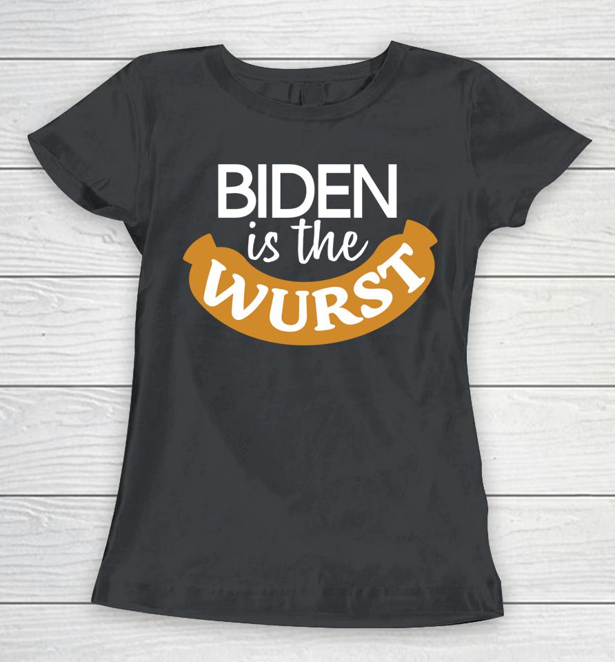Biden Is The Wurst Women T-Shirt