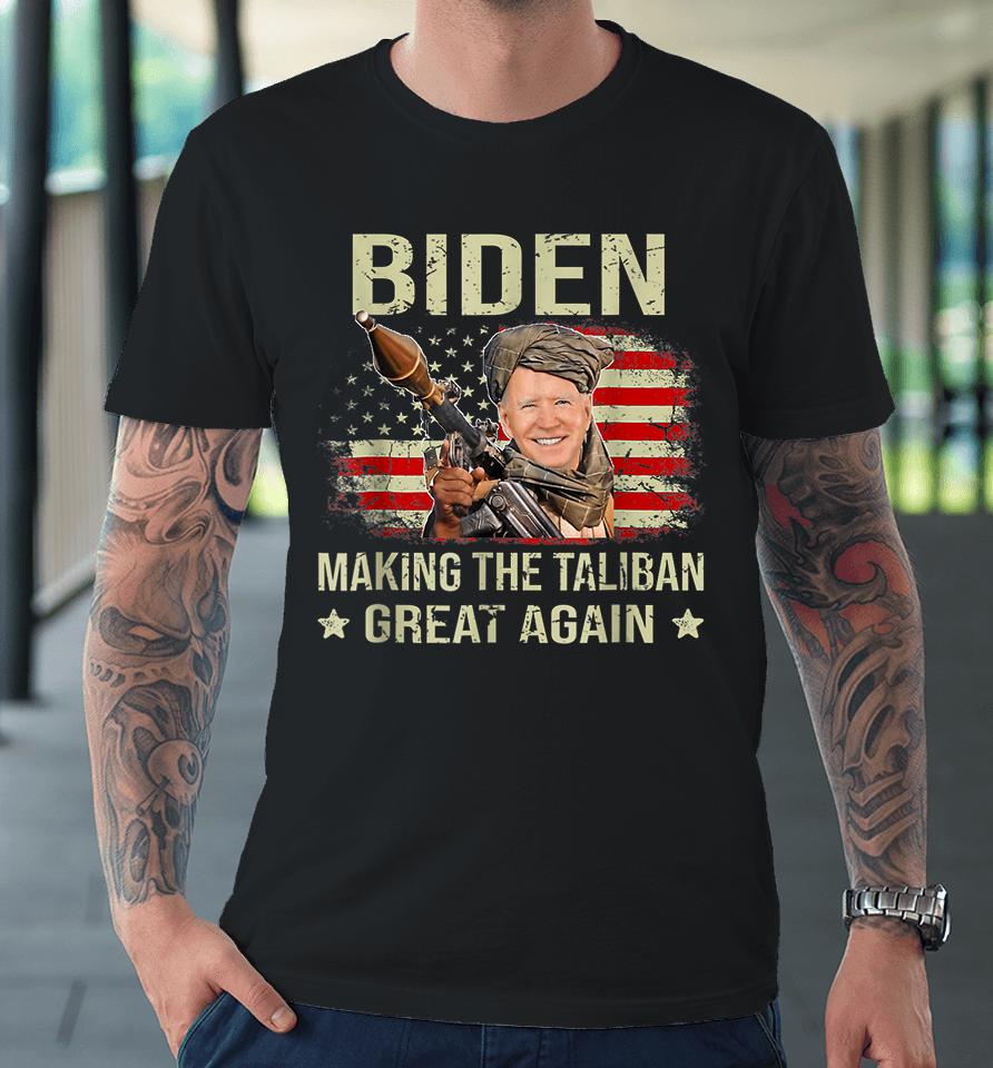 Biden Making The Taliban Great Again Premium T-Shirt