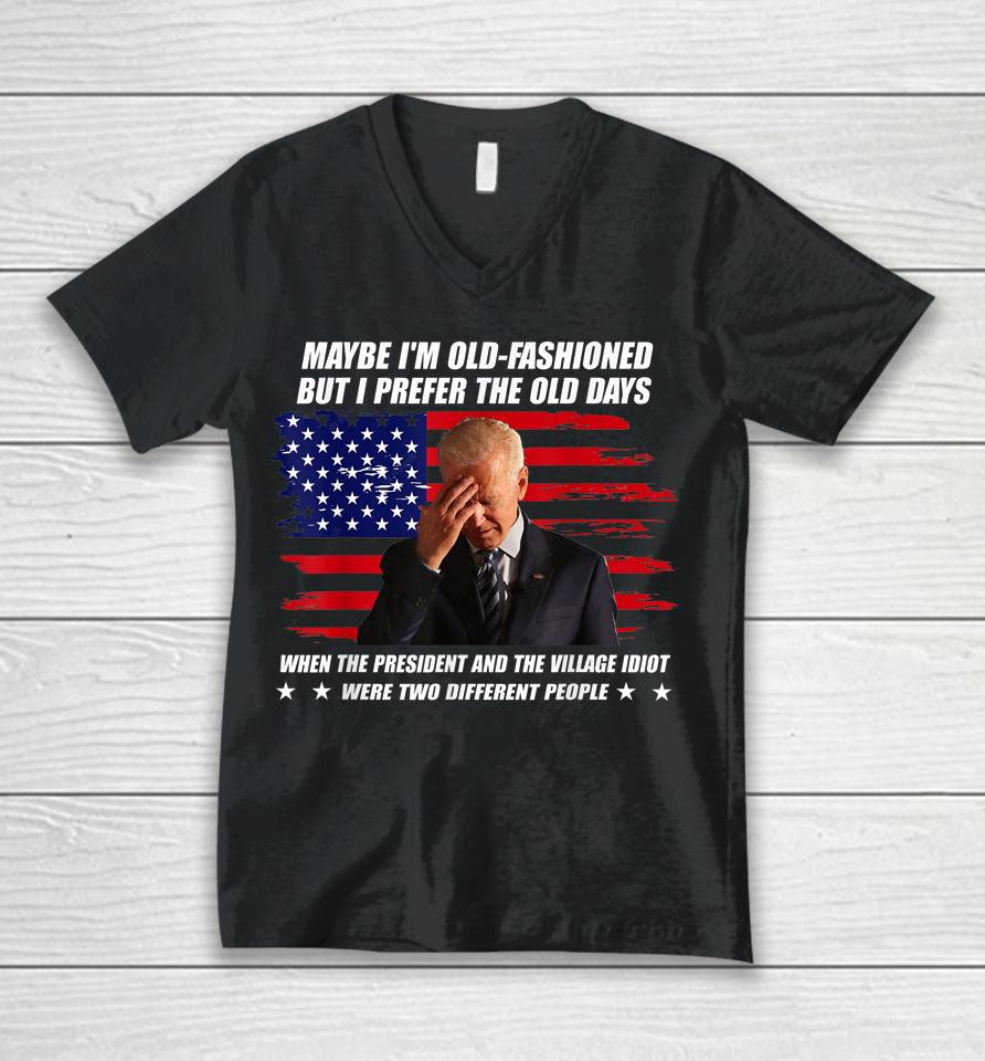 Biden Maybe I'm Old-Fashioned But I Prefer The Old Days Unisex V-Neck T-Shirt
