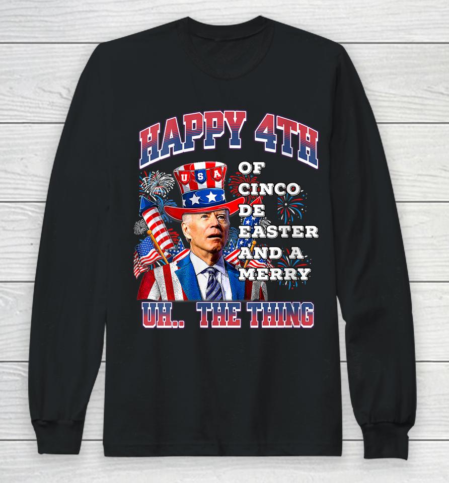 Biden Merry 4Th The Thing Confused Joe Biden 4Th Of July Long Sleeve T-Shirt