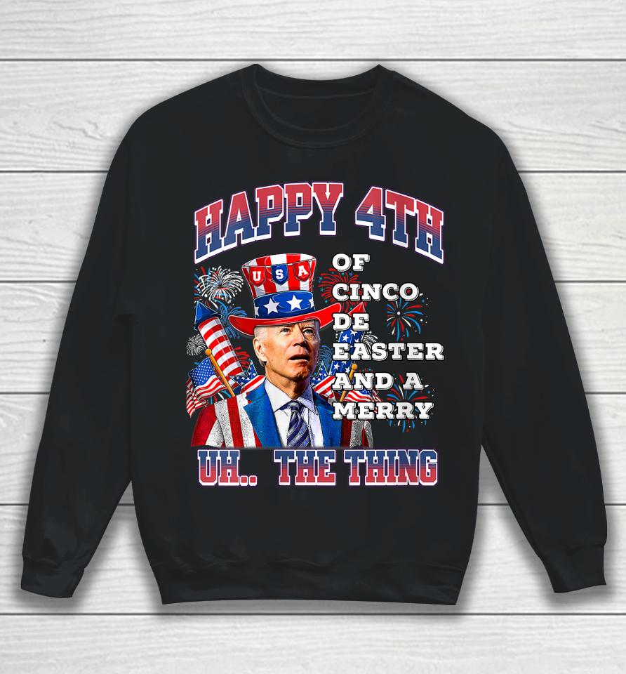 Biden Merry 4Th The Thing Confused Joe Biden 4Th Of July Sweatshirt