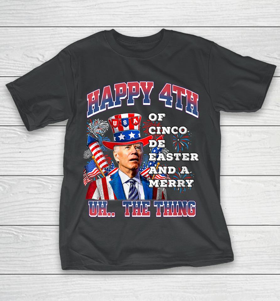 Biden Merry 4Th The Thing Confused Joe Biden 4Th Of July T-Shirt