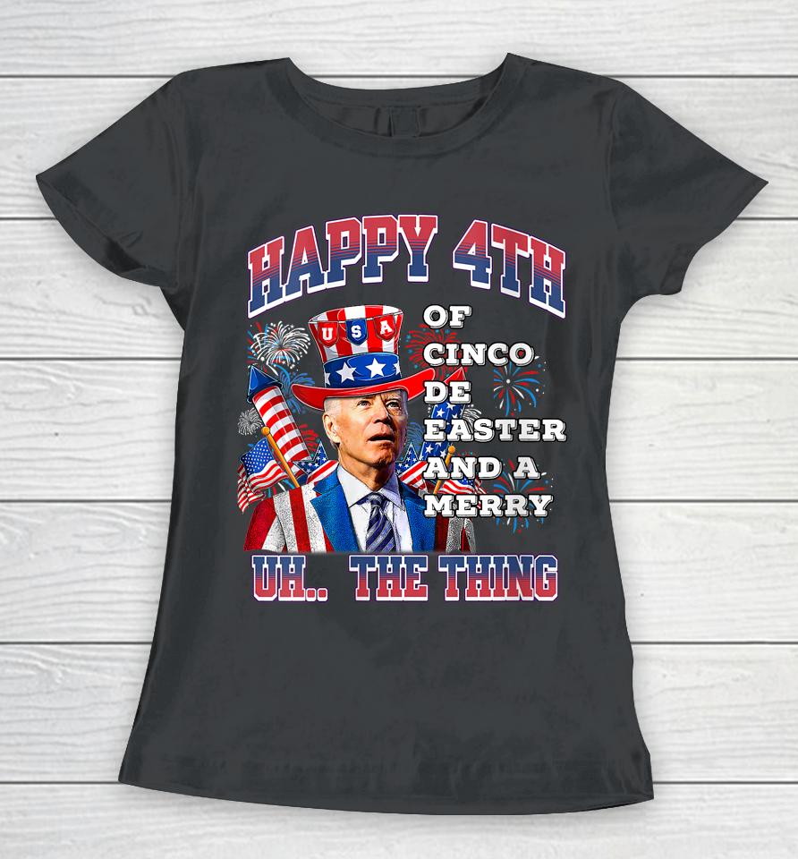 Biden Merry 4Th The Thing Confused Joe Biden 4Th Of July Women T-Shirt