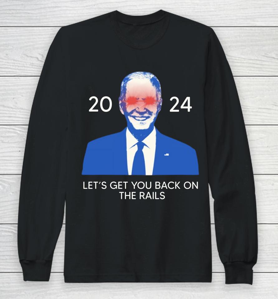 Biden Mugshot 2024 Let's Get You Back On The Rails Long Sleeve T-Shirt
