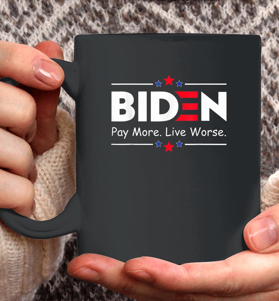 Biden Pay More Live Worse Anti Biden Coffee Mug