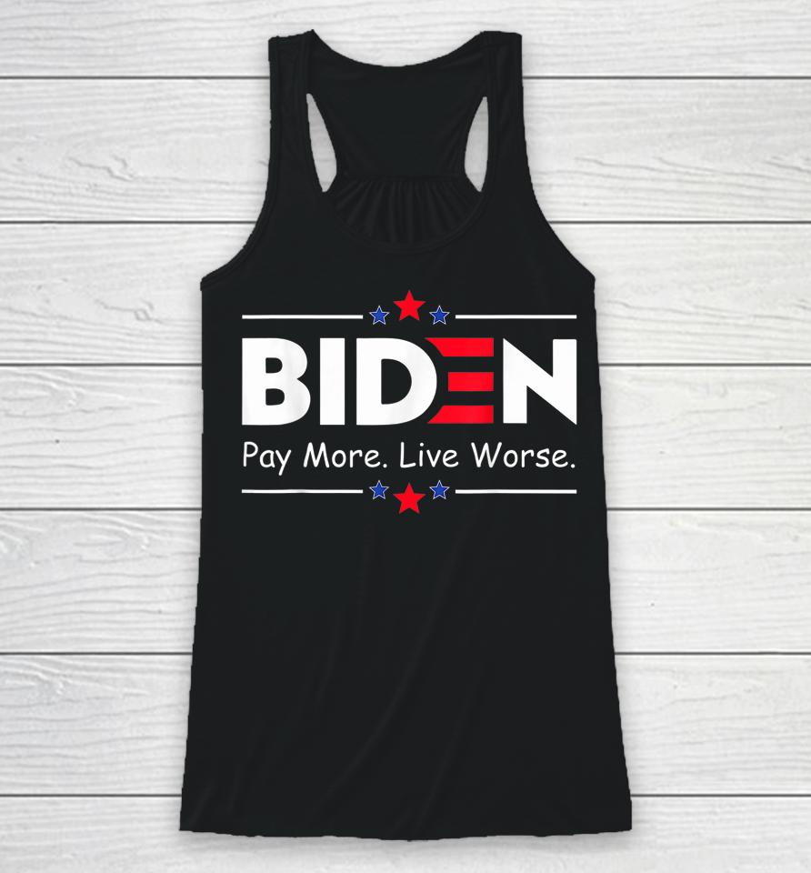 Biden Pay More Live Worse Anti Biden Racerback Tank
