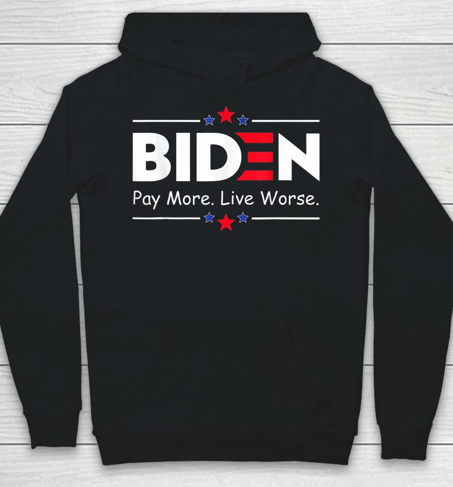 Biden Pay More Live Worse Anti Biden Hoodie