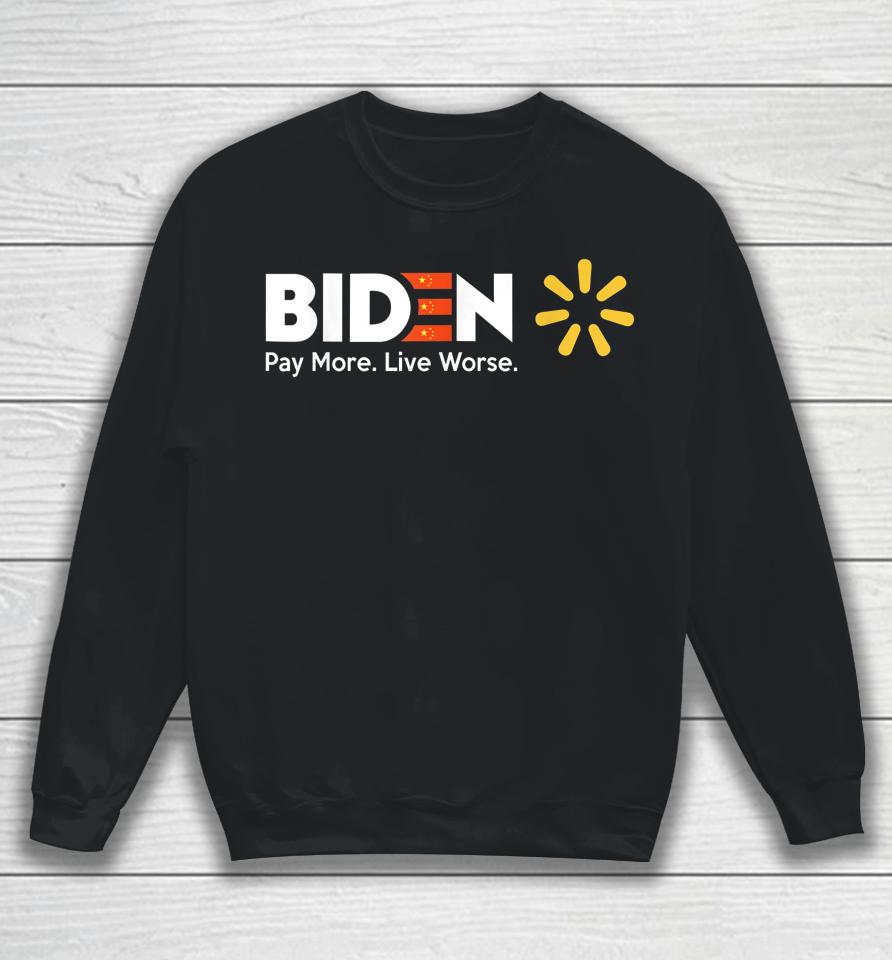 Biden Pay More Live Worse Anti Biden Sweatshirt