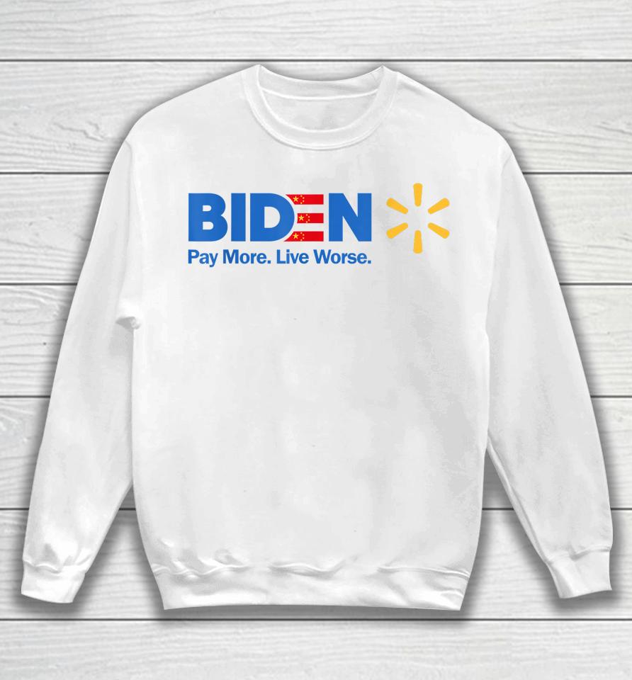 Biden Pay More Live Worse Anti President Biden Anti Biden Sweatshirt