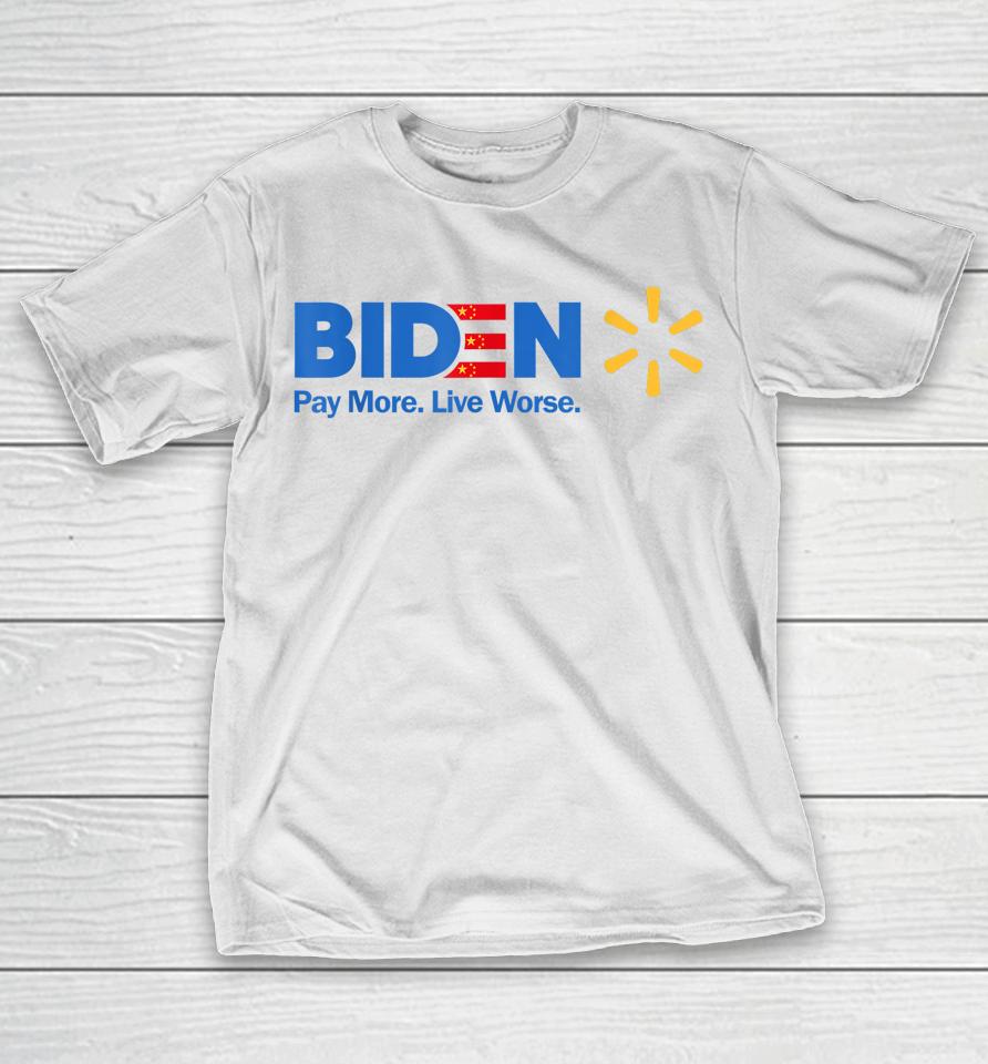 Biden Pay More Live Worse Anti President Biden Anti Biden T-Shirt
