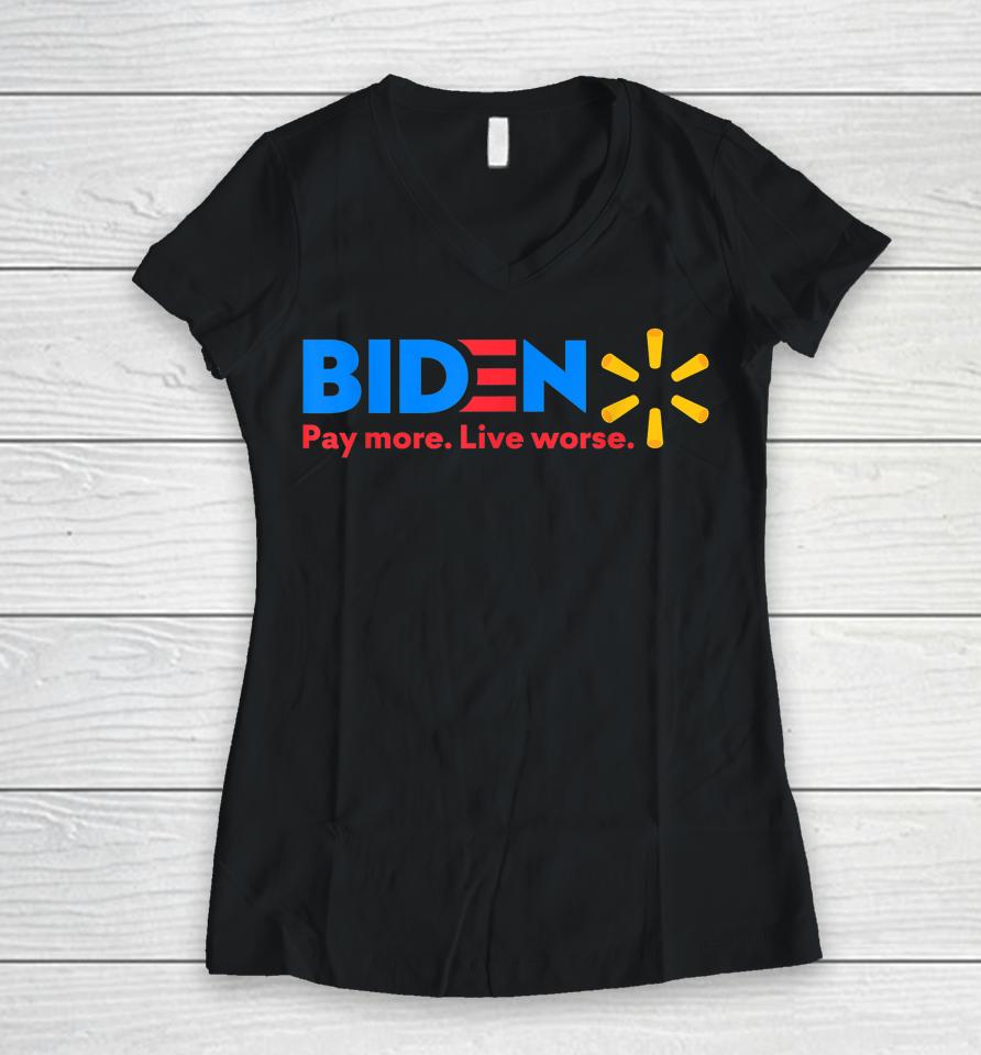 Biden Pay More Live Worse Funny Anti-Joe Biden Women V-Neck T-Shirt
