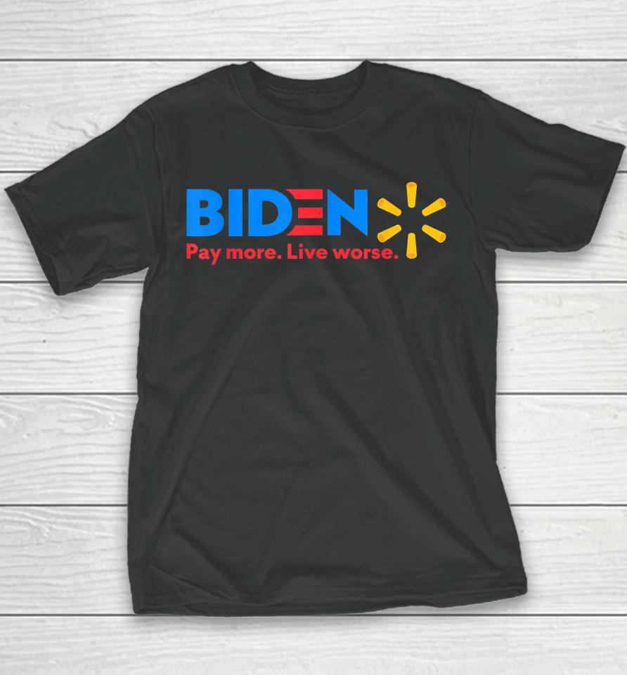 Biden Pay More Live Worse Funny Anti-Joe Biden Youth T-Shirt