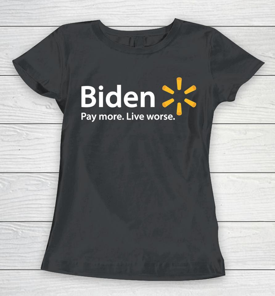 Biden Pay More Live Worse Women T-Shirt