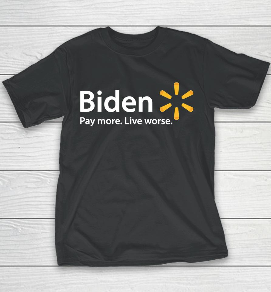 Biden Pay More Live Worse Youth T-Shirt