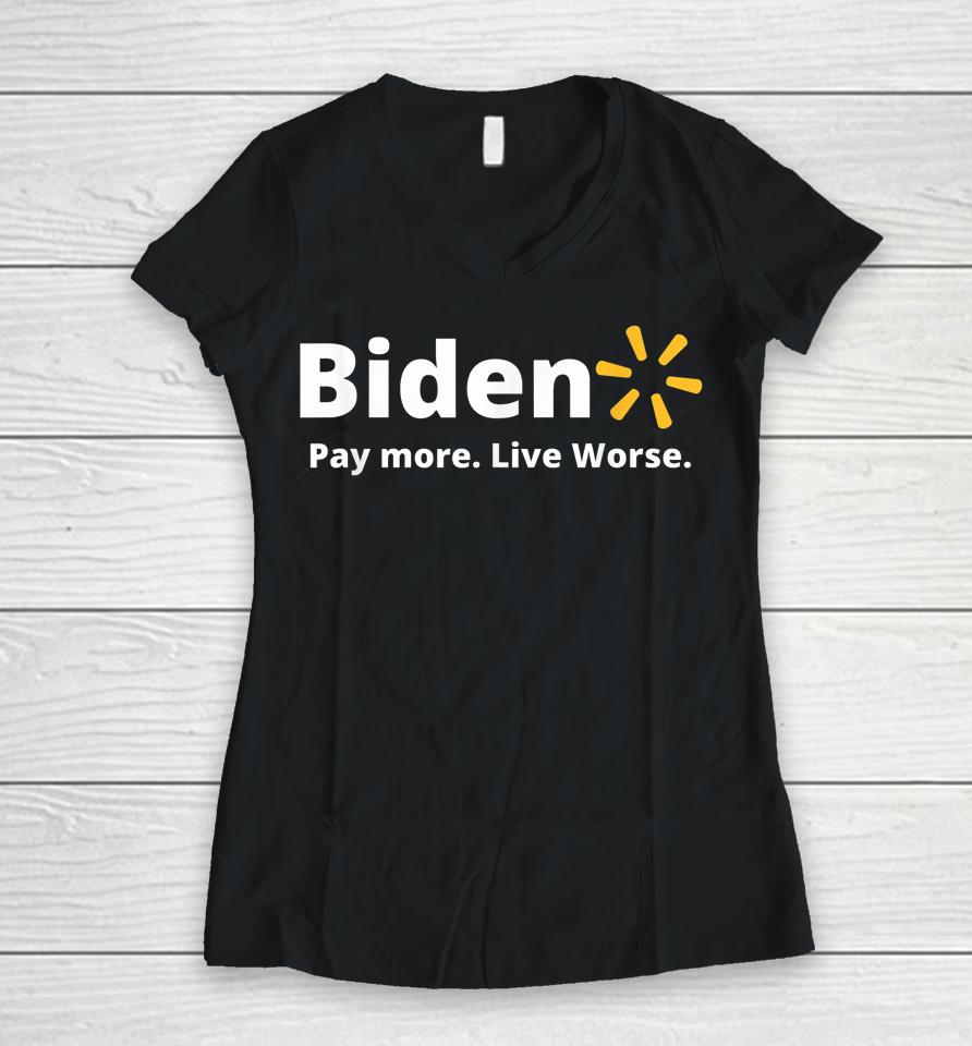 Biden Pay More Live Worse Women V-Neck T-Shirt