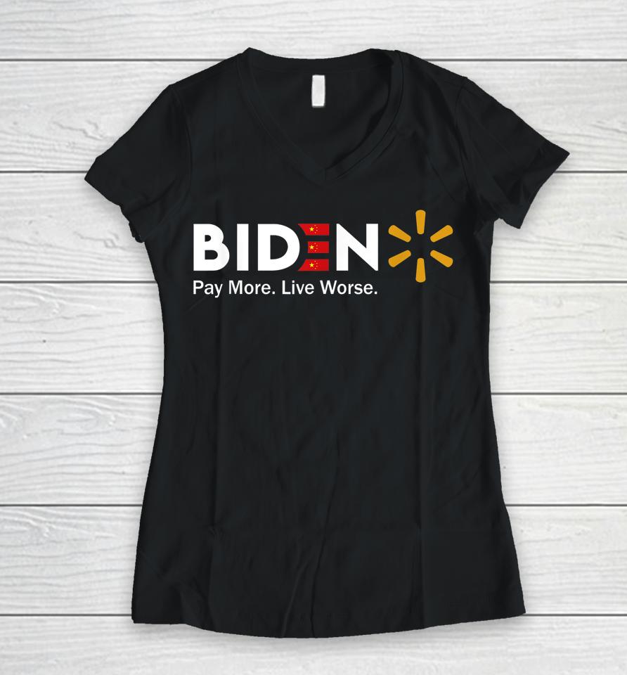 Biden Pay More Live Worse Women V-Neck T-Shirt