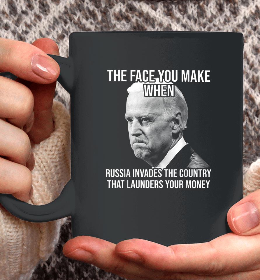 Biden The Face You Make When Russia Invades The Country Coffee Mug